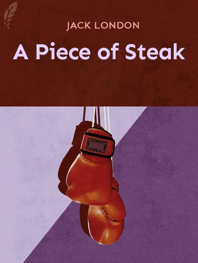 A Piece of Steak by Jack London designed by Fabuly - Free Classic Audiobooks App
