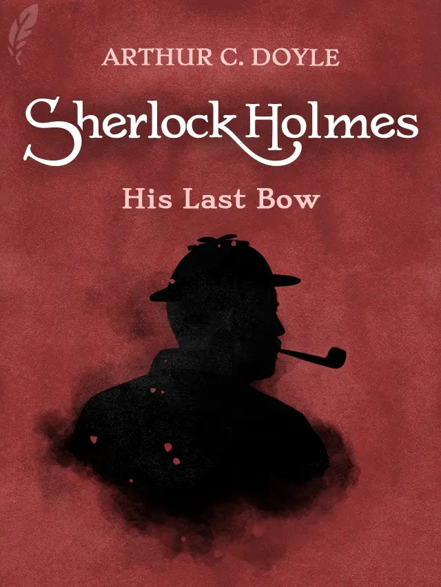 His Last Bow by Arthur Conan Doyle designed by Fabuly - Free Classic Audiobooks App